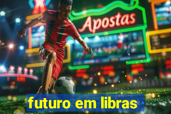 futuro em libras